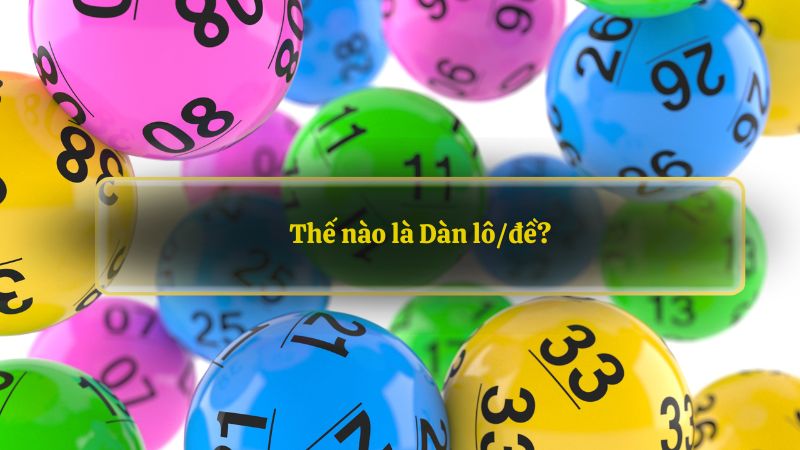 Thế nào là Dàn lô/đề?